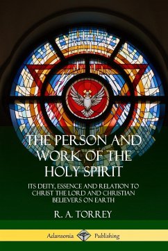 The Person and Work of the Holy Spirit - Torrey, R. A.