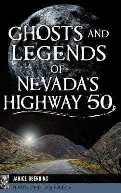 Ghosts and Legends of Nevada's Highway 50 - Oberding, Janice