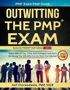 Pmp Exam Prep Guide - Outwitting the Pmp Exam: Apply 100s of Tips, Tricks and Strategies. Don't Be Among the 55% Who Fail on Their First Attempt. - Chorwadwala Pmp, Asif