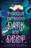Through Fathoms Dark and Deep: A YA Pirates Adventure Novel