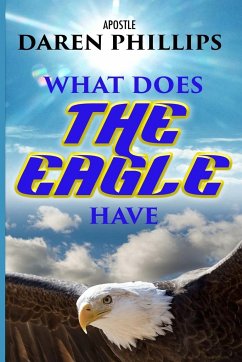 What Does The Eagle Have - Phillips, Apostle Daren