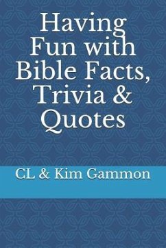 Having Fun with Bible Facts, Trivia & Quotes - Gammon, CL &. Kim