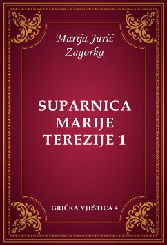 Suparnica Marije Terezije 1 (eBook, ePUB) - Jurić Zagorka, Marija