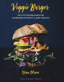 Veggie burger. Ricette straordinarie per hamburger nutrienti a base vegetale Veggie burger. Ricette straordinarie per hamburger nutrienti a base vegetale