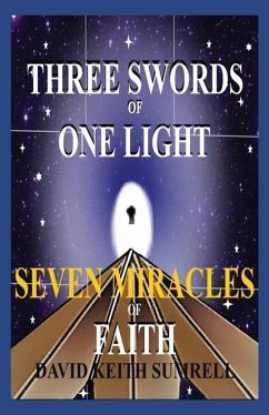 Three Swords of One Light: Seven Miracles of Faith - Sumrell, David Keith