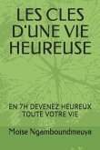 Les Cles d'Une Vie Heureuse: En 7h Devenez Heureux Toute Votre Vie