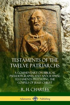 Testaments of the Twelve Patriarchs - Charles, R. H.