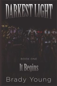 Darkest Light: It Begins - Young, Brady