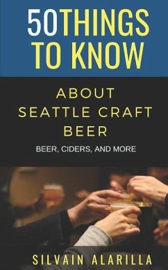 50 Things to Know about Seattle Craft Beer - Know, Things to; Alarilla, Silvain