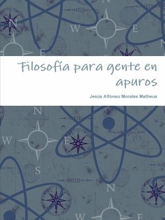 Filosofía para gente en apuros - Morales Matheus, Jesús Alfonso