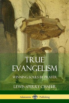 True Evangelism - Chafer, Lewis Sperry