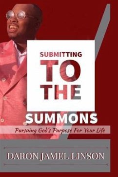 Submitting To The Summons: Pursuing God's Purpose For Your Life - Linson, Daron Jamel