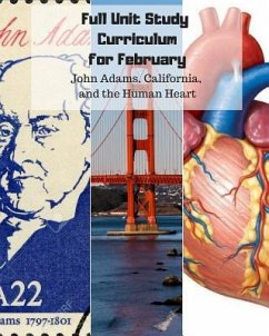 Full Unit Study Curriculum for February (John Adams, California, and the Human Heart): K-1st - Bean, Sarah Nicole