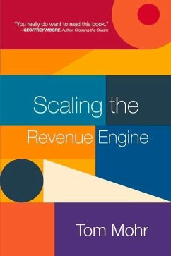 Scaling the Revenue Engine: Volume 1 - Mohr, Tom