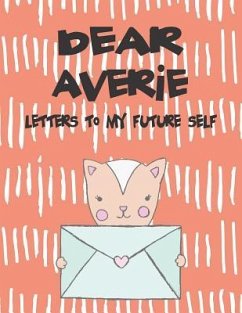 Dear Averie, Letters to My Future Self: A Girl's Thoughts - Faith, Hope