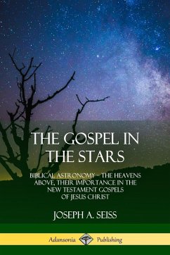 The Gospel in the Stars - Seiss, Joseph A.