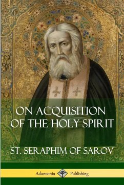 On Acquisition of the Holy Spirit - Sarov, St. Seraphim of