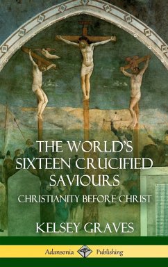 The World's Sixteen Crucified Saviours - Graves, Kelsey