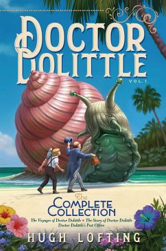 Doctor Dolittle the Complete Collection, Vol. 1: The Voyages of Doctor Dolittle; The Story of Doctor Dolittle; Doctor Dolittle's Post Office - Lofting, Hugh