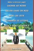 Gagner au moins $50,000 dans un mois avec les jeux combinés de loterie PICK 3, PICK 4 et PICK 5: Meilleur système pour gagner