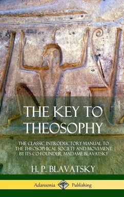 The Key to Theosophy - Blavatsky, H. P.