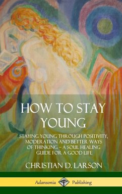 How to Stay Young - Larson, Christian D.