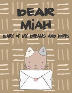 Dear Miah, Diary of My Dreams and Hopes: A Girl's Thoughts - Faith, Hope