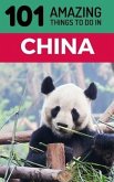 101 Amazing Things to Do in China: China Travel Guide