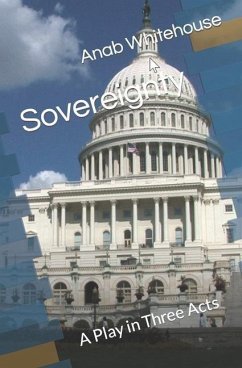 Sovereignty: A Play in Three Acts - Whitehouse, Anab