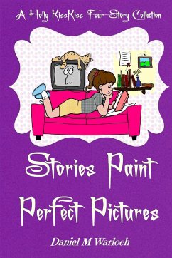 Stories Paint Perfect Pictures - Warloch, Daniel M.