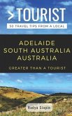 Greater Than a Tourist- Adelaide South Australia Australia: 50 Travel Tips from a Local