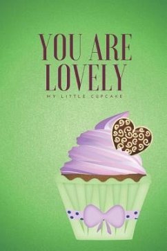 You Are Lovely: My Little Cupcake - Stumpe, Susanna; Unique Notebooks &. Journals