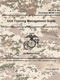 Unit Training Management Guide - MCTP 8-10A (Formerly MCRP 3-0A)