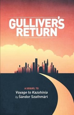 Gulliver's Return: A Sequel to Voyage to Kazohinia by Sándor Szathmári - Gulliver, Lemuel