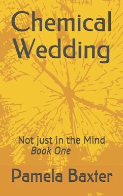 Chemical Wedding: Not just in the Mind Book One - Baxter, Pamela