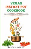 Vegan Instant Pot Cookbook: 50+ Easy Plant-Based Recipes for Your Pressure Cooker (Vegan Meal Prep)