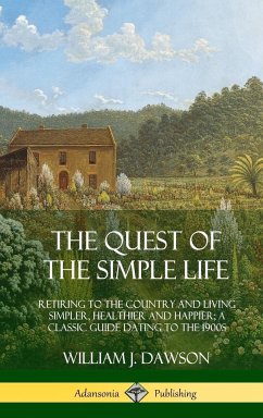 The Quest of the Simple Life - Dawson, William J.