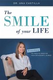 The Smile of Your Life: Everything You Need to Know for Your Orthodontic Journey