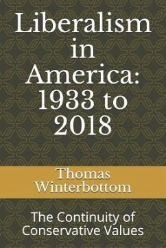 Liberalism in America: 1933 to 2018: The Continuity of Conservative Values - Winterbottom, Thomas