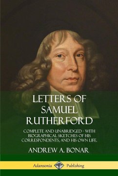 Letters of Samuel Rutherford - Rutherford, Samuel; Bonar, Andrew A.