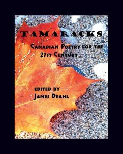 Tamaracks: Canadian Poetry in the 21st Century - Deahl, James