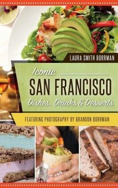 Iconic San Francisco Dishes, Drinks & Desserts - Smith Borrman, Laura