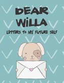 Dear Willa, Letters to My Future Self: A Girl's Thoughts