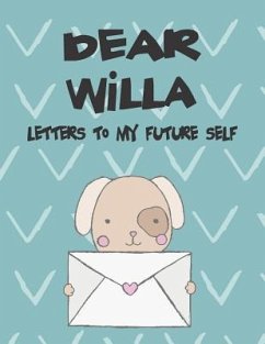 Dear Willa, Letters to My Future Self: A Girl's Thoughts - Faith, Hope