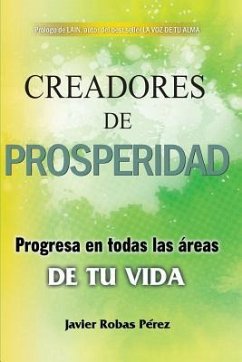 Creadores de Prosperidad: Progresa En Todas Las Áreas de Tu Vida - Robas Perez, Javier