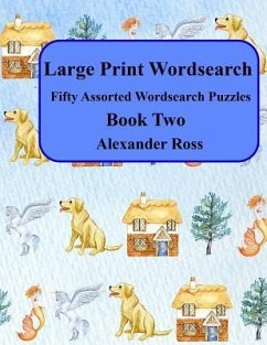Large Print Wordsearch: Fifty Assorted Wordsearch Puzzles Book Two - Ross, Alexander