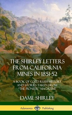 The Shirley Letters from California Mines in 1851-52 - Shirley, Dame