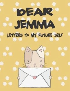 Dear Jemma, Letters to My Future Self: A Girl's Thoughts - Faith, Hope