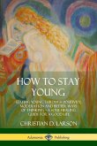 How to Stay Young