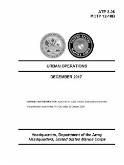 Urban Operations - (ATP 3-06); (MCTP 12-10B) - December 2017 Edition - of the Army, Department